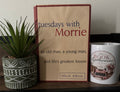 Tuesdays with Morrie by Mitch Albom